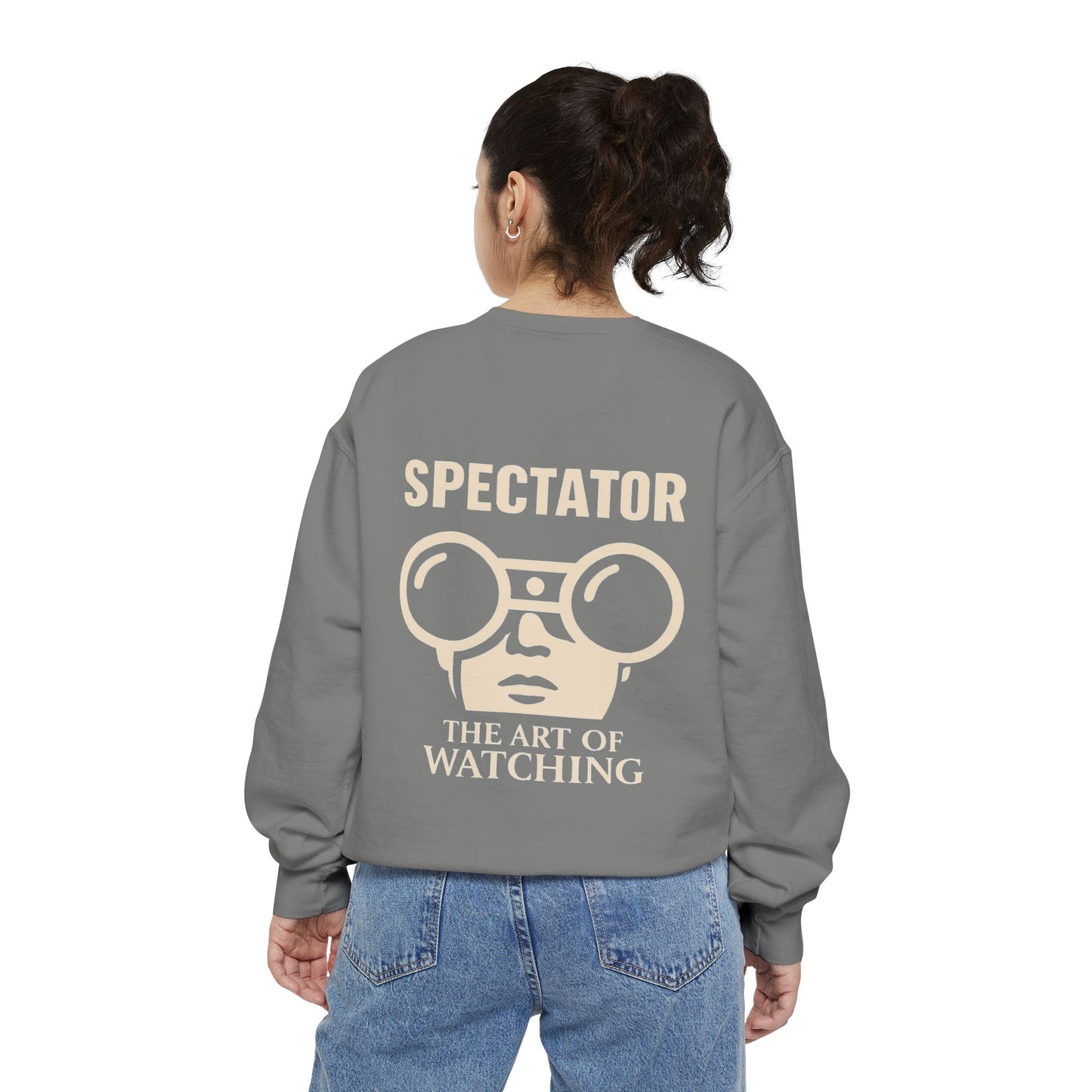 Spectator Unisex Garment-Dyed Sweatshirt | A Visual Manifesto for the Modern Observer. “THE ART OF WATCHING.” It’s a Tribute to Presence, Perception, and the Quiet Power of those who see more than they say. Embrace the Spectator in you