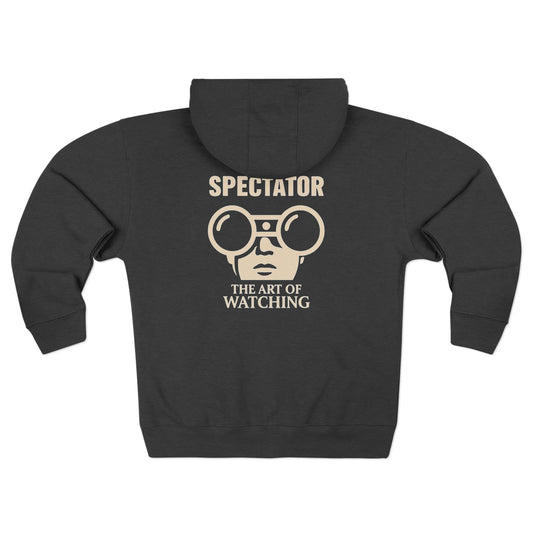 Spectator Unisex "THE ART OF WATCHING" Zip Hoodie | A Visual Manifesto for the Modern Observer.  Embrace the Spectator in you.