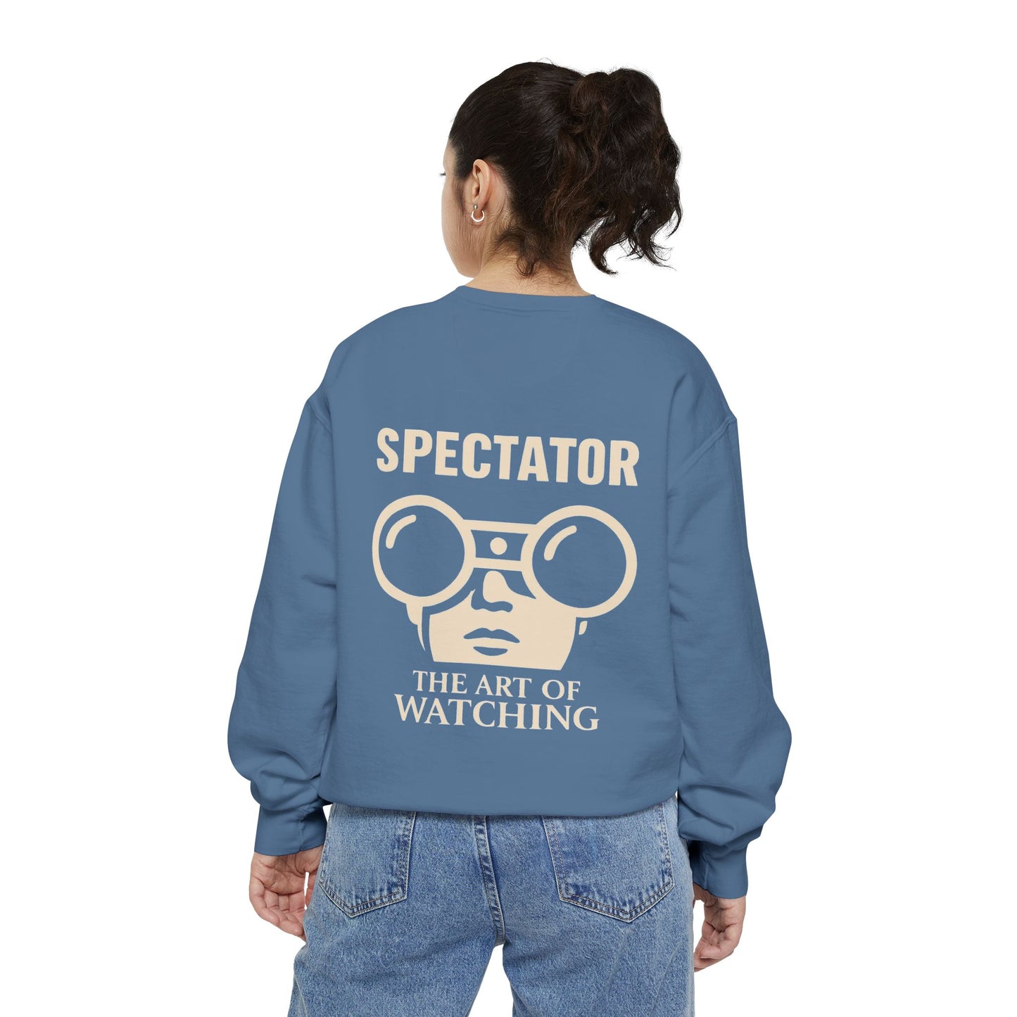 Spectator Unisex Garment-Dyed Sweatshirt | A Visual Manifesto for the Modern Observer. “THE ART OF WATCHING.” It’s a Tribute to Presence, Perception, and the Quiet Power of those who see more than they say. Embrace the Spectator in you