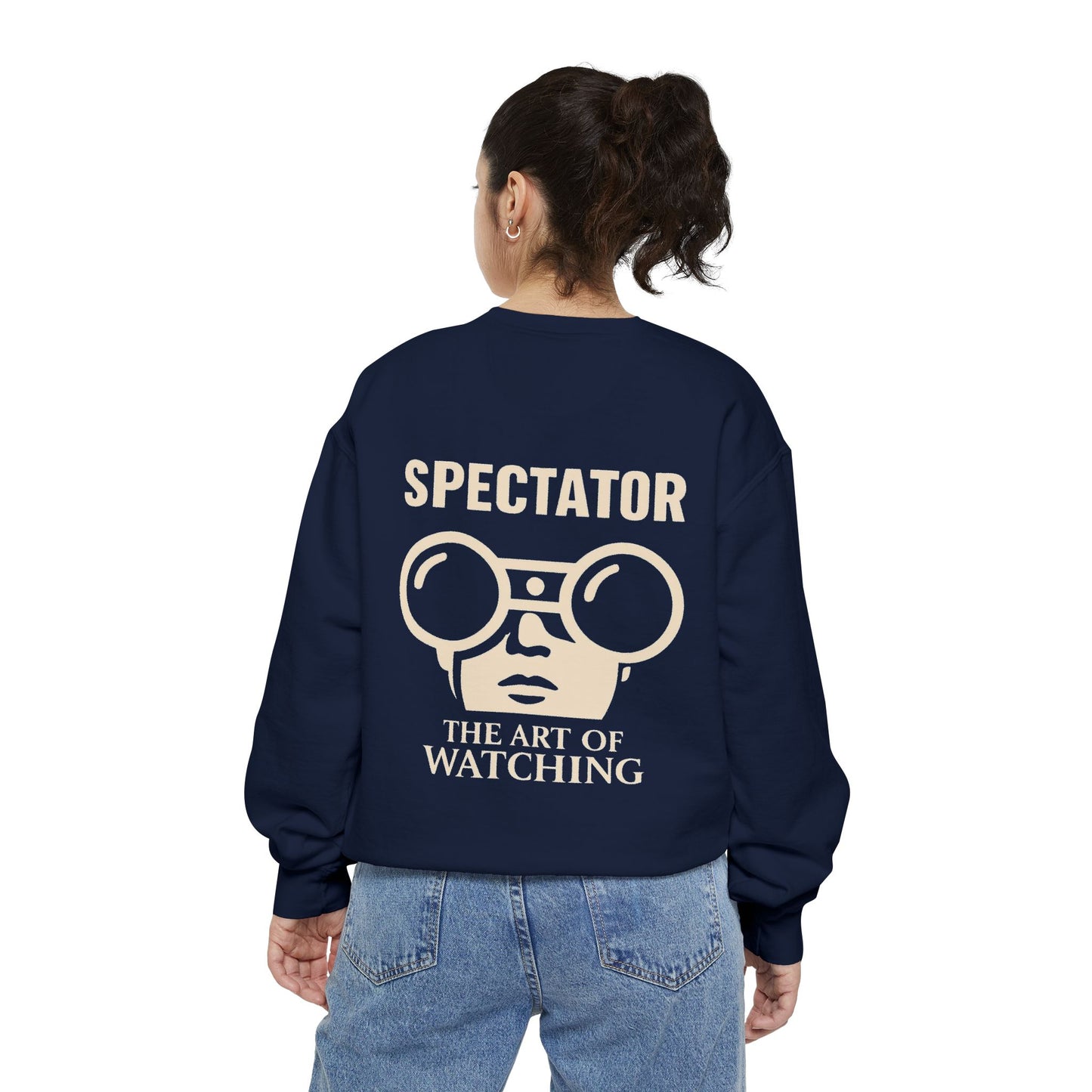 Spectator Unisex Garment-Dyed Sweatshirt | A Visual Manifesto for the Modern Observer. “THE ART OF WATCHING.” It’s a Tribute to Presence, Perception, and the Quiet Power of those who see more than they say. Embrace the Spectator in you
