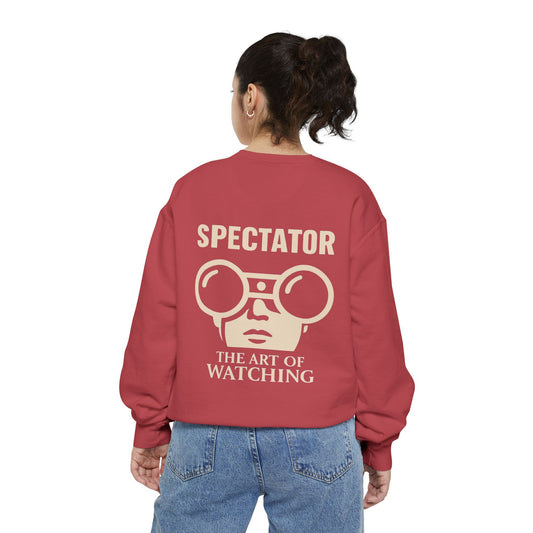 Spectator Unisex Garment-Dyed Sweatshirt | A Visual Manifesto for the Modern Observer. “THE ART OF WATCHING.” It’s a Tribute to Presence, Perception, and the Quiet Power of those who see more than they say. Embrace the Spectator in you