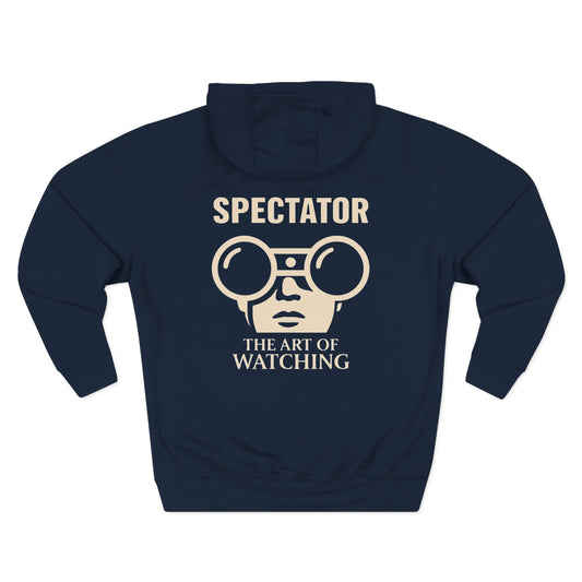 Spectator Three-Panel Fleece Hoodie | “THE ART OF WATCHING. Tribute to Presence, Perception, and the Quiet Power of those who see more than they say. Designed for Streetwear, Nightwear, and Cool Gameday Presence.