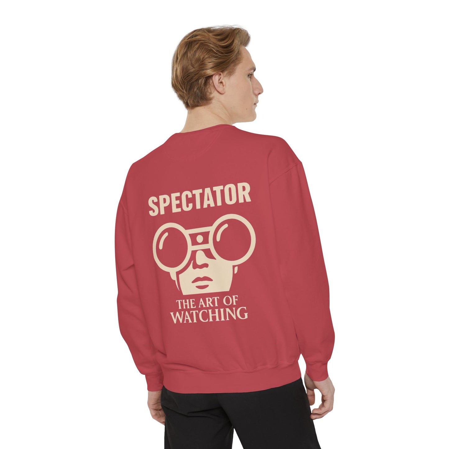 Spectator Unisex Garment-Dyed Sweatshirt | A Visual Manifesto for the Modern Observer. “THE ART OF WATCHING.” It’s a Tribute to Presence, Perception, and the Quiet Power of those who see more than they say. Embrace the Spectator in you